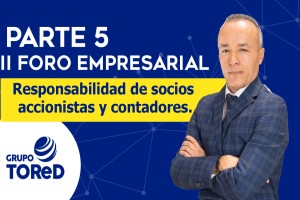 II FORO EMPRESARIAL P5: RESPONSABILIDAD DE SOCIOS ACCIONISTAS Y CONTADORES